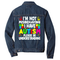 Autism Awareness T  Shirt I'm Not Misbehaving I Have Autism Autistic A Men Denim Jacket | Artistshot