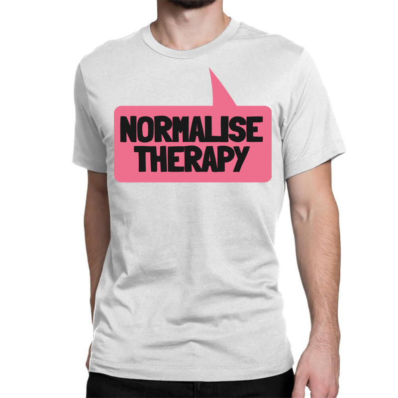 Normalise Therapy   Mental Health Matters Classic T-shirt by Delique | Artistshot