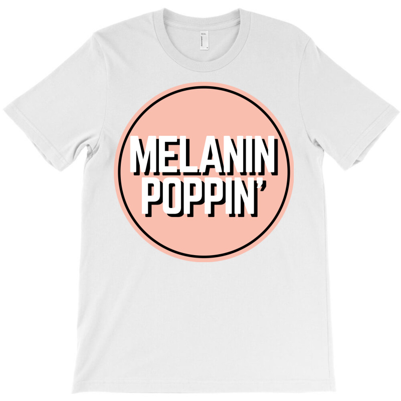 Melanin Poppin T-shirt | Artistshot