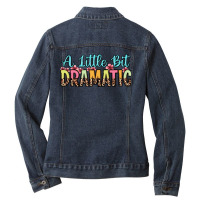 A Little Bit Dramatic Ladies Denim Jacket | Artistshot