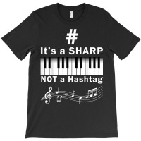 Sharp Not Hashtag Pianist Humor Musician Keyboard Player T Shirt T-shirt | Artistshot