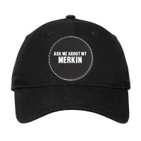 Ask Me About My Merkin Adjustable Cap - Leatherette Patch | Artistshot