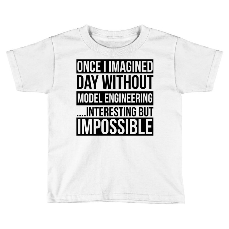 Day Without Model Engineering Toddler T-shirt | Artistshot