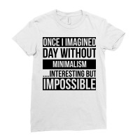 Day Without Minimalism Ladies Fitted T-shirt | Artistshot