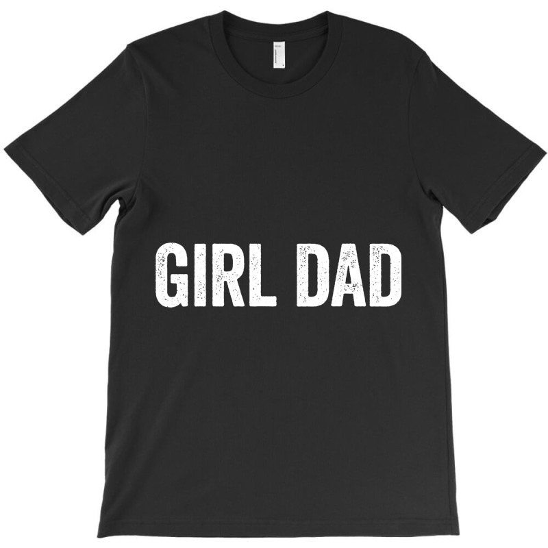 Custom Girl Dad Shirt Dad Life Funny Girl Dad Father's Day T Shirt Classic  T-shirt By Cm-arts - Artistshot