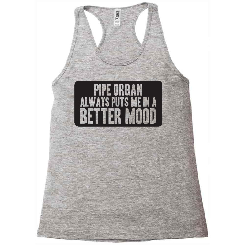 Better Mood With Pipe Organ Racerback Tank by RozakArt | Artistshot