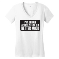 Better Mood With Pipe Organ Women's V-neck T-shirt | Artistshot