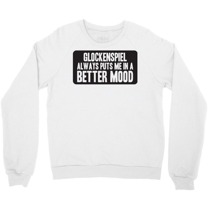 Better Mood With Glockenspiel Crewneck Sweatshirt by RozakArt | Artistshot