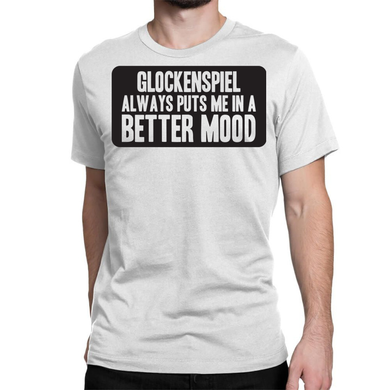 Better Mood With Glockenspiel Classic T-shirt by RozakArt | Artistshot