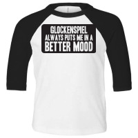 Better Mood With Glockenspiel Toddler 3/4 Sleeve Tee | Artistshot