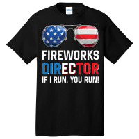 Fireworks Director If I Run You Run Funny 4th Of J Basic T-shirt | Artistshot