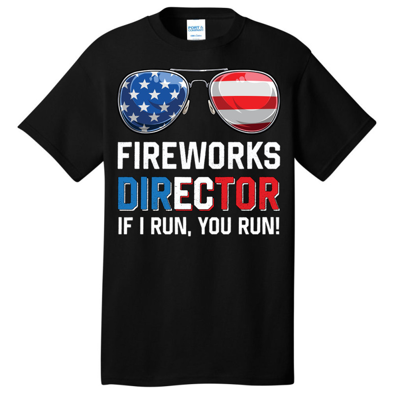 Fireworks Director If I Run You Run Funny 4th Of J Basic T-shirt by Ziz | Artistshot