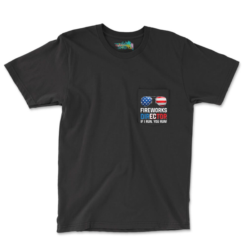 Fireworks Director If I Run You Run Funny 4th Of J Pocket T-Shirt by Ziz | Artistshot