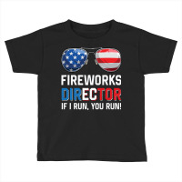 Fireworks Director If I Run You Run Funny 4th Of J Toddler T-shirt | Artistshot