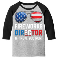 Fireworks Director If I Run You Run Funny 4th Of J Youth 3/4 Sleeve | Artistshot