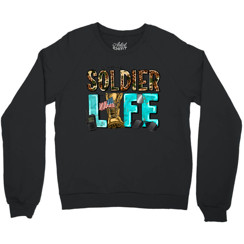 Soldier  Life Crewneck Sweatshirt | Artistshot