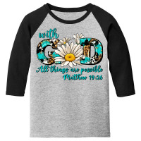 With God All Things Are Possible Daisy Youth 3/4 Sleeve | Artistshot