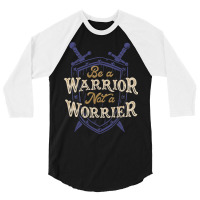 Be A Warrior Not A Worrier 3/4 Sleeve Shirt | Artistshot