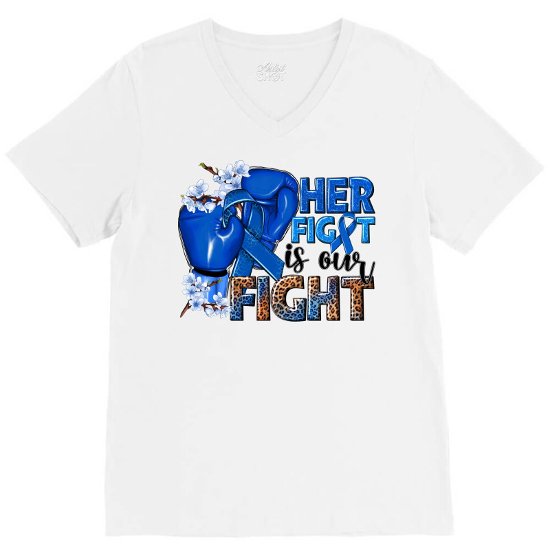 Her Fight Is Our Fight Colon Cancer Blue Ribbon V-neck Tee | Artistshot