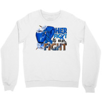 Her Fight Is Our Fight Colon Cancer Blue Ribbon Crewneck Sweatshirt | Artistshot