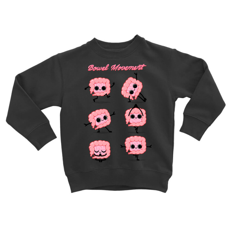 Bowel Movement Toddler Sweatshirt by Jeorge | Artistshot