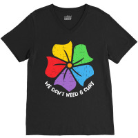 Autism Awareness T  Shirt We Don't Need A Cure Funny Autism Awareness V-neck Tee | Artistshot