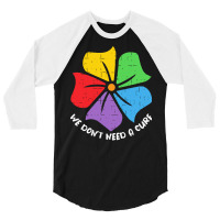 Autism Awareness T  Shirt We Don't Need A Cure Funny Autism Awareness 3/4 Sleeve Shirt | Artistshot