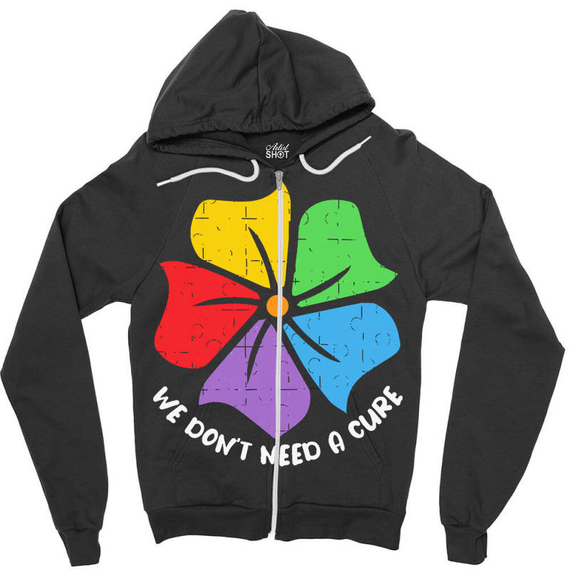 Autism Awareness T  Shirt We Don't Need A Cure Funny Autism Awareness Zipper Hoodie by joanie38206 | Artistshot