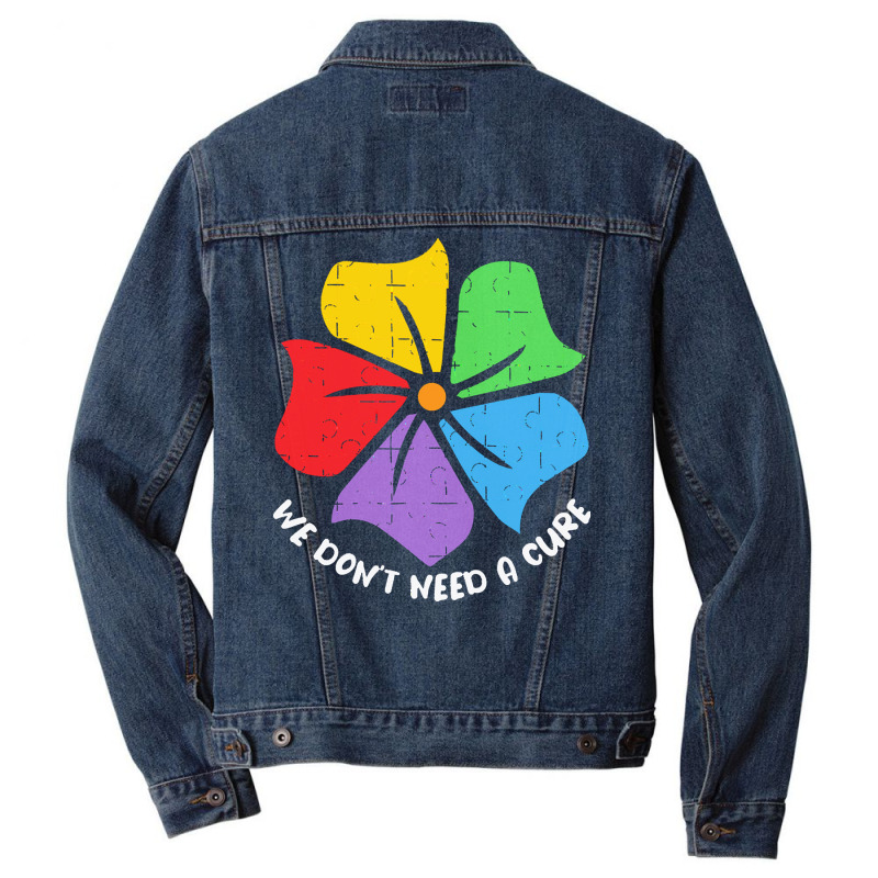 Autism Awareness T  Shirt We Don't Need A Cure Funny Autism Awareness Men Denim Jacket by joanie38206 | Artistshot