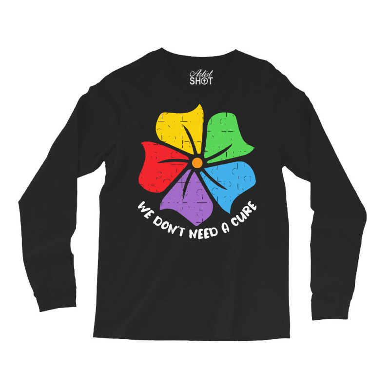 Autism Awareness T  Shirt We Don't Need A Cure Funny Autism Awareness Long Sleeve Shirts by joanie38206 | Artistshot