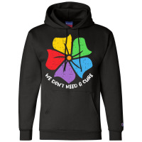 Autism Awareness T  Shirt We Don't Need A Cure Funny Autism Awareness Champion Hoodie | Artistshot