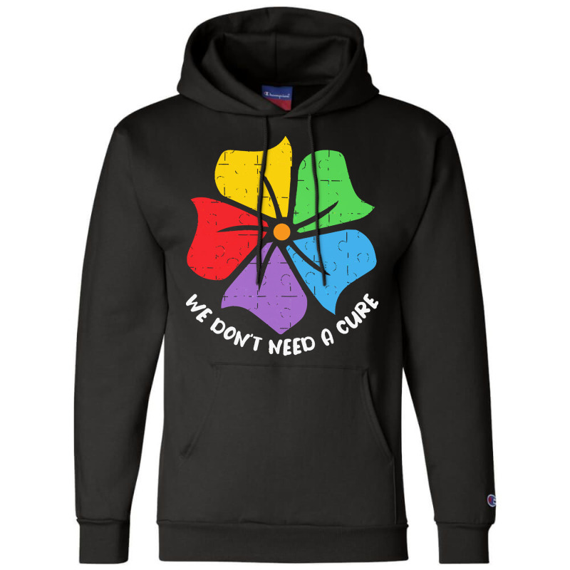 Autism Awareness T  Shirt We Don't Need A Cure Funny Autism Awareness Champion Hoodie by joanie38206 | Artistshot