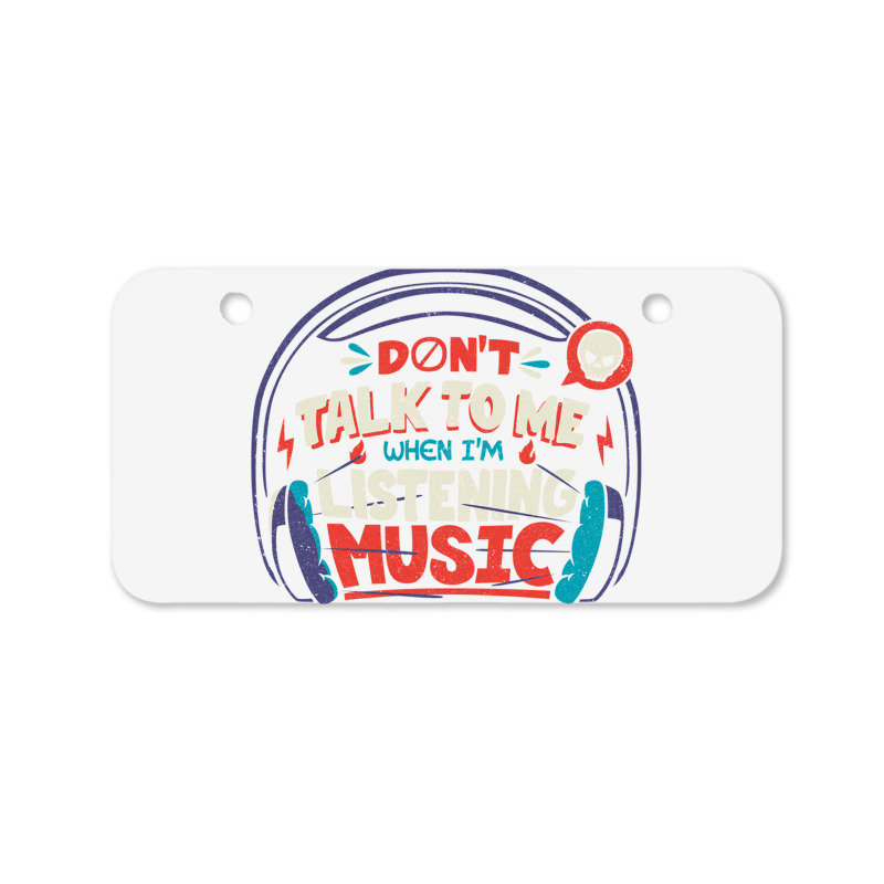 Don T Talk To Me I M Listening To Music Bicycle License Plate | Artistshot