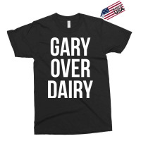 Gary Over Dairy Exclusive T-shirt | Artistshot