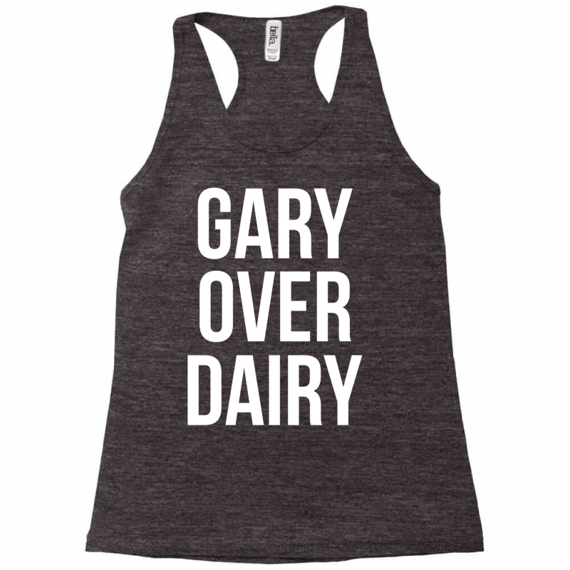 Gary Over Dairy Racerback Tank by TomArt | Artistshot