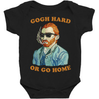 Gogh Hard Or Gogh Home Baby Bodysuit | Artistshot