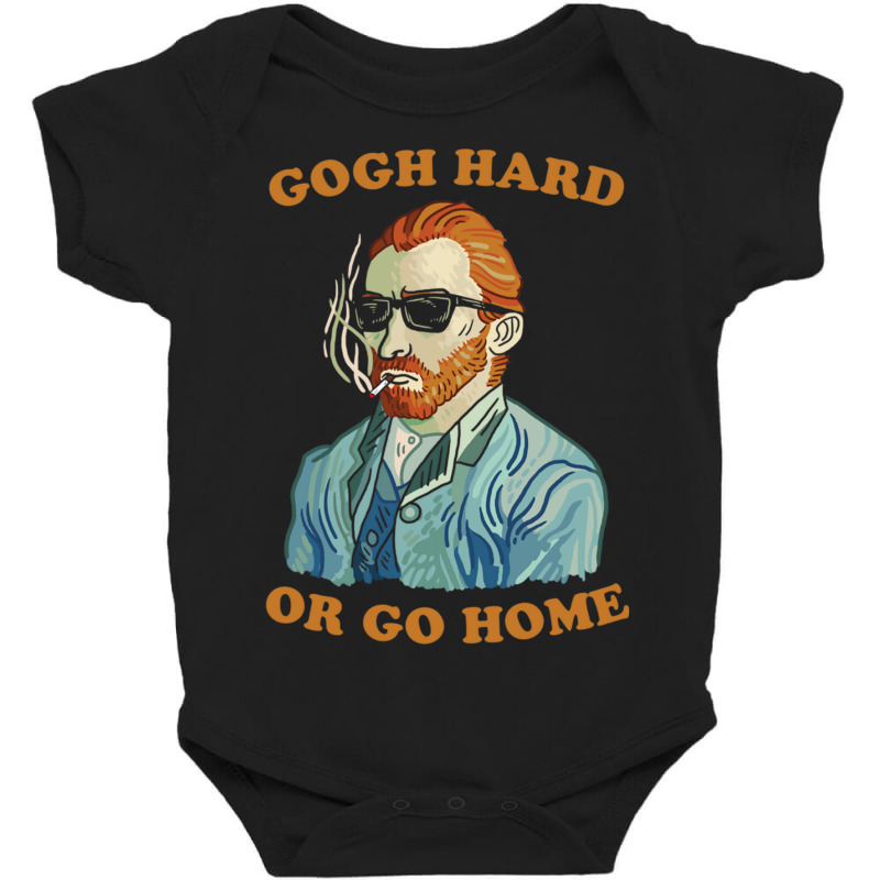 Gogh Hard Or Gogh Home Baby Bodysuit | Artistshot