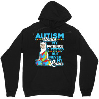 Autism Day T  Shirt Autism Uncle My Patience Is Tested But Never My Lo Unisex Hoodie | Artistshot