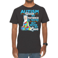 Autism Day T  Shirt Autism Uncle My Patience Is Tested But Never My Lo Vintage T-shirt | Artistshot