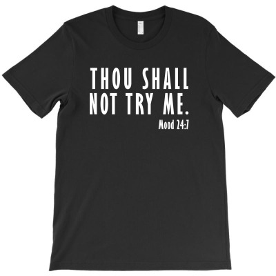 Thou Shall Not Try Me T-shirt Designed By Afandi.