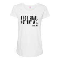 Thou Shall Not Try Me | Black Maternity Scoop Neck T-shirt | Artistshot