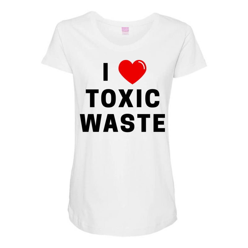 I Love Toxic Waste Maternity Scoop Neck T-shirt by TomArt | Artistshot