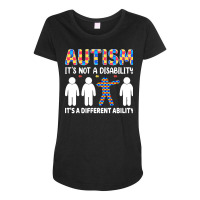 Autism Gift T  Shirt Autism It's Not A Disability It's A Different Abi Maternity Scoop Neck T-shirt | Artistshot