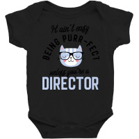 Director Cat Gifts For Cat Lovers   It Ain T Easy Baby Bodysuit | Artistshot