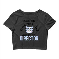 Director Cat Gifts For Cat Lovers   It Ain T Easy Crop Top | Artistshot