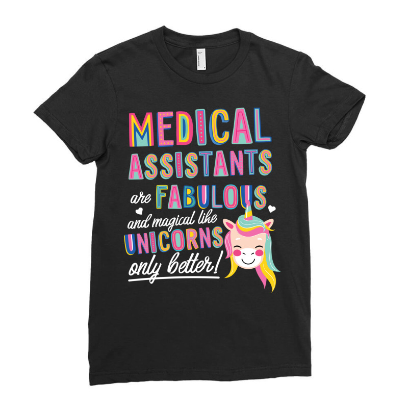 Medical Assistants Are Like Unicorns Gift Idea Ladies Fitted T-Shirt by BetterManufaktur | Artistshot