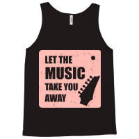 Let The Music Take The Away Tank Top | Artistshot