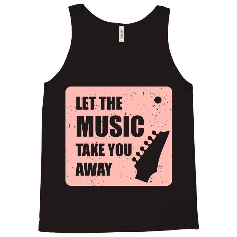 Let The Music Take The Away Tank Top | Artistshot