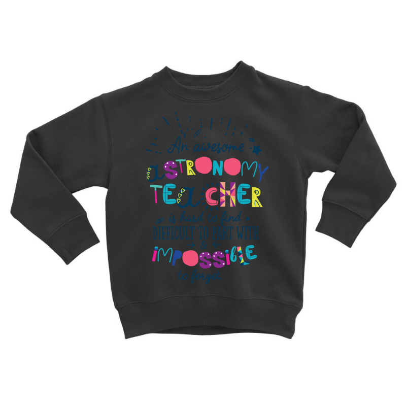 An Awesome Astronomy Teacher Gift Idea   Impossibl Toddler Sweatshirt by BetterManufaktur | Artistshot