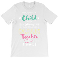 Great Calculus Teacher Who Believed   Appreciation T-shirt | Artistshot